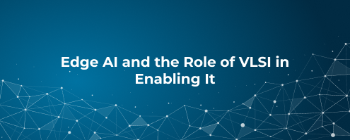 Edge AI and the Role of VLSI in Enabling It